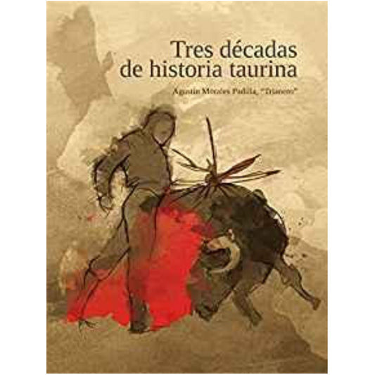 Tres Decadas De Historia Taurina