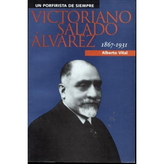 Un Porfirista De Siempre : Victoriano Salado Álvarez : 1867-
